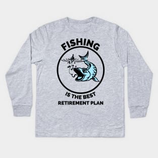 Fishing The Best Retirement Plan - Gift Ideas For Fishing, Adventure and Nature Lovers - Gift For Boys, Girls, Dad, Mom, Friend, Fishing Lovers - Fishing Lover Funny Kids Long Sleeve T-Shirt